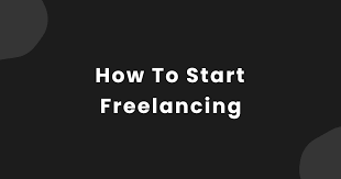 How to Start Freelancing in 6 Steps