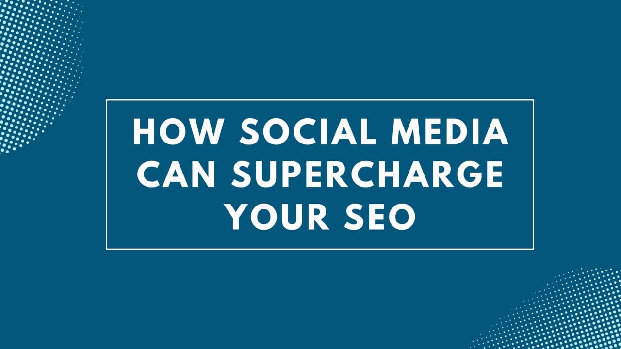 How Social Media Can Supercharge Your SEO